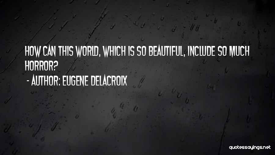 Eugene Delacroix Quotes 2225543