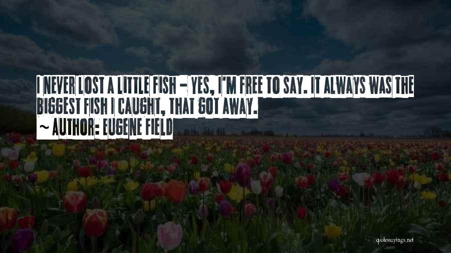 Eugene Field Quotes 1114216