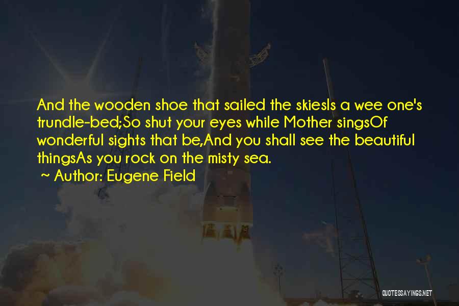 Eugene Field Quotes 1232049