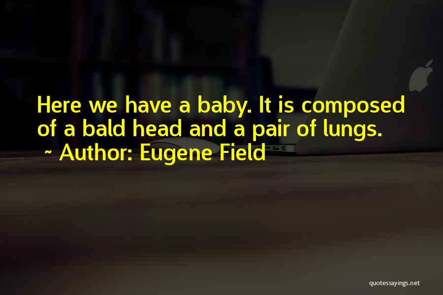 Eugene Field Quotes 1318647