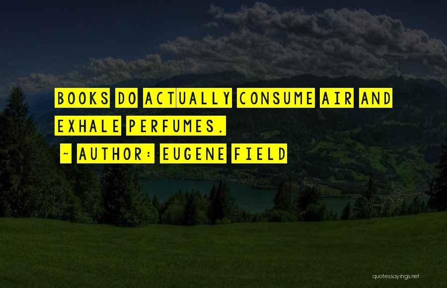 Eugene Field Quotes 299391