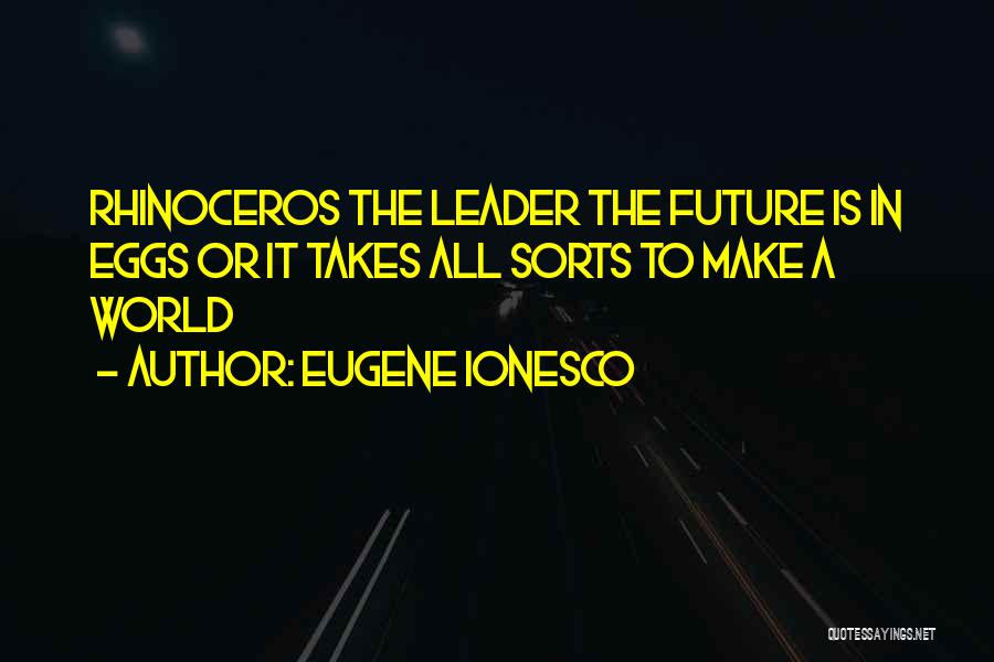 Eugene Ionesco Rhinoceros Quotes By Eugene Ionesco