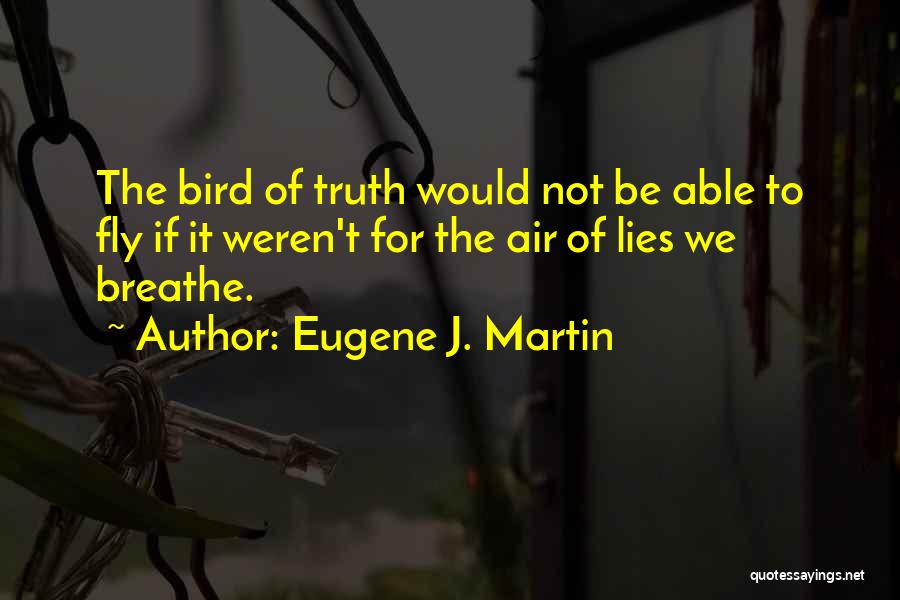 Eugene J. Martin Quotes 1898218