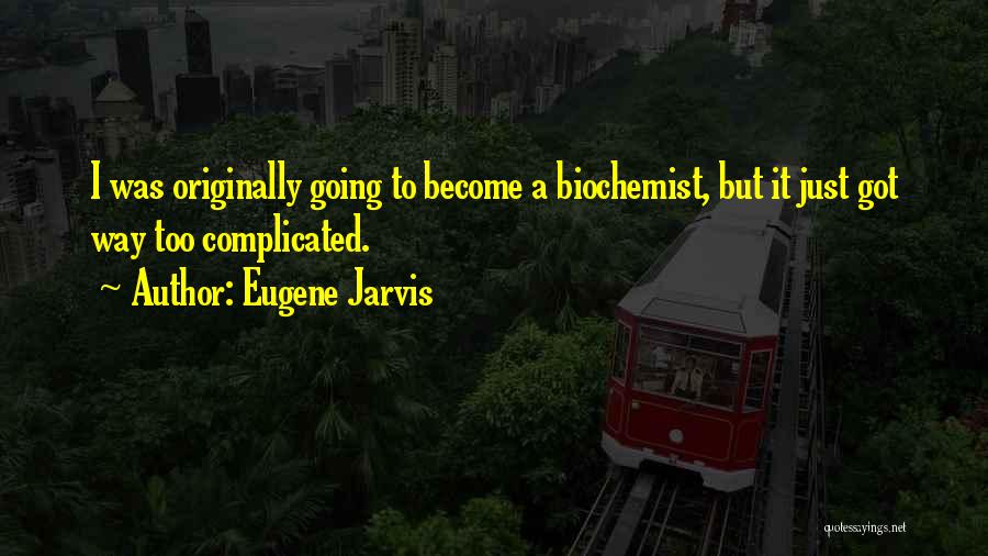 Eugene Jarvis Quotes 1405704