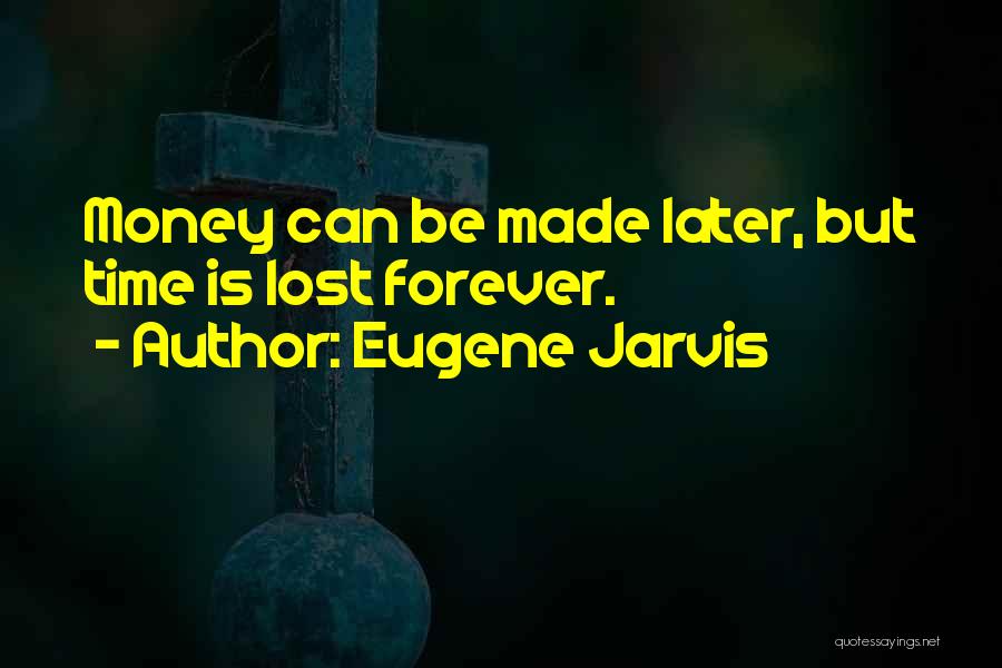 Eugene Jarvis Quotes 1507540