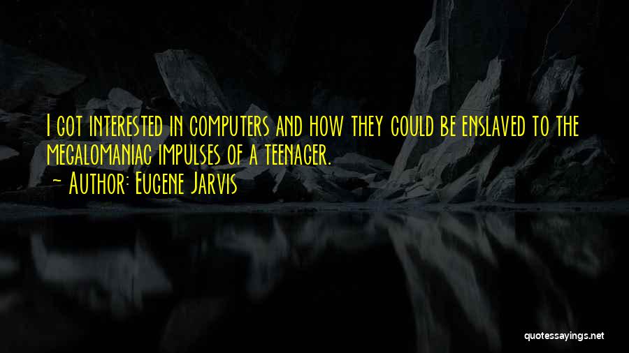 Eugene Jarvis Quotes 343184