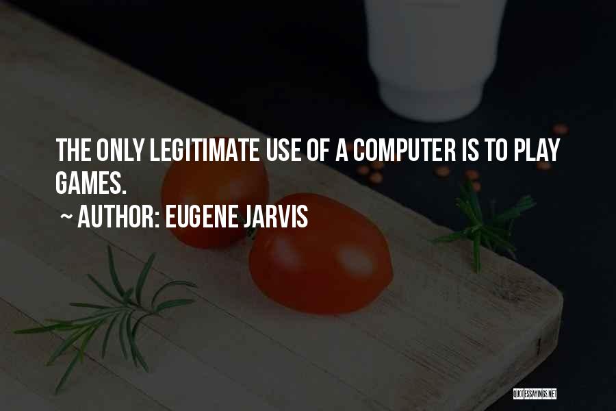 Eugene Jarvis Quotes 95505