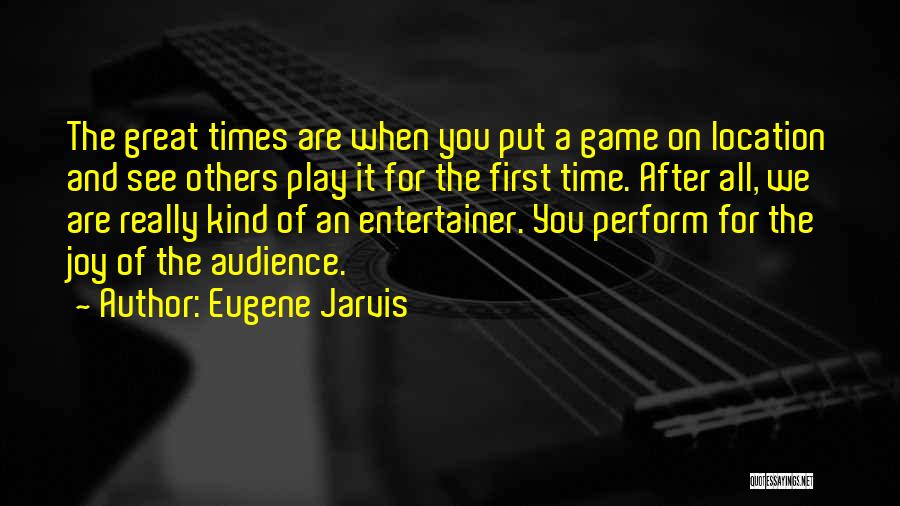 Eugene Jarvis Quotes 98316