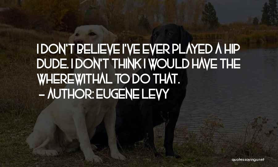 Eugene Levy Quotes 1195590