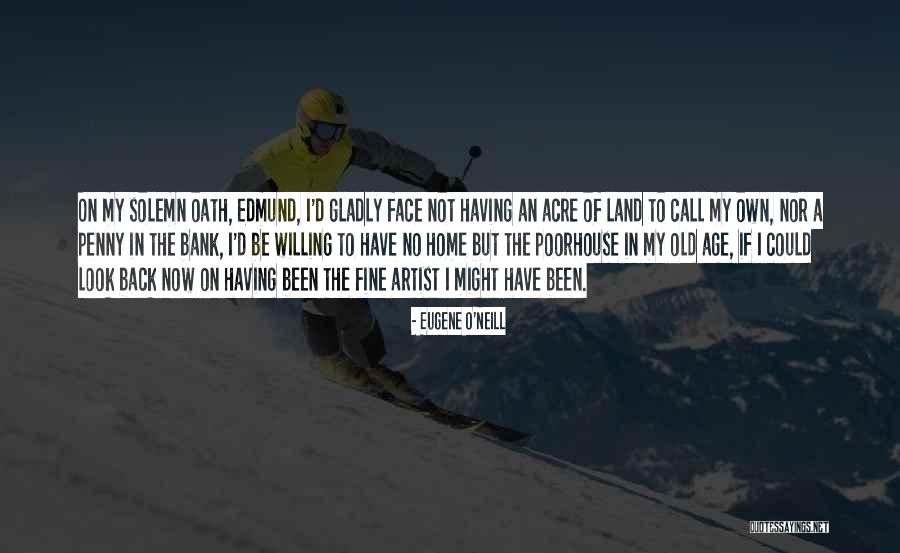 Eugene O Neill Quotes By Eugene O'Neill Eugene O Neill Quotes By Eugene O'Neill
