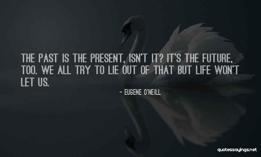 Eugene O Neill Quotes By Eugene O'Neill