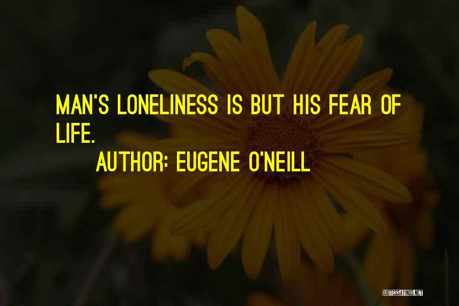 Eugene O Neill Quotes By Eugene O'Neill