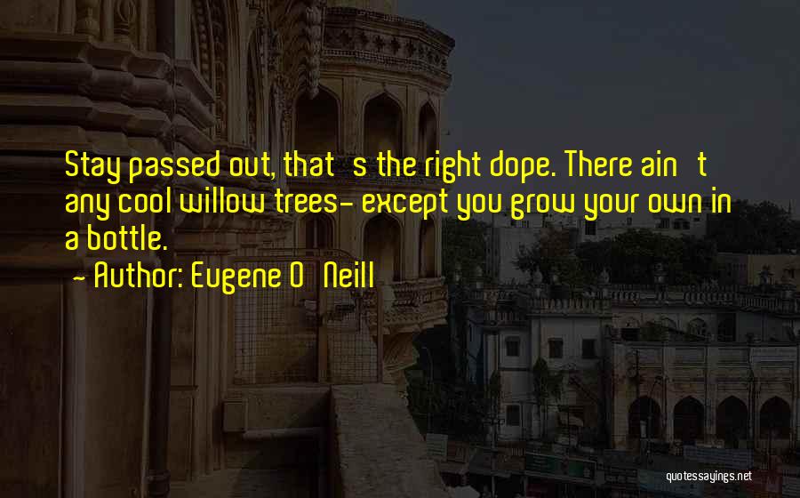 Eugene O Neill Quotes By Eugene O'Neill