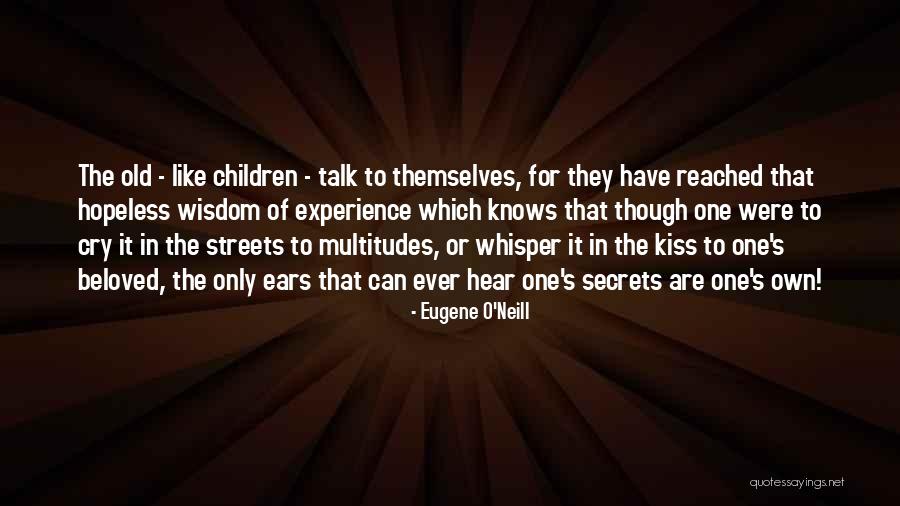 Eugene O Neill Quotes By Eugene O'Neill