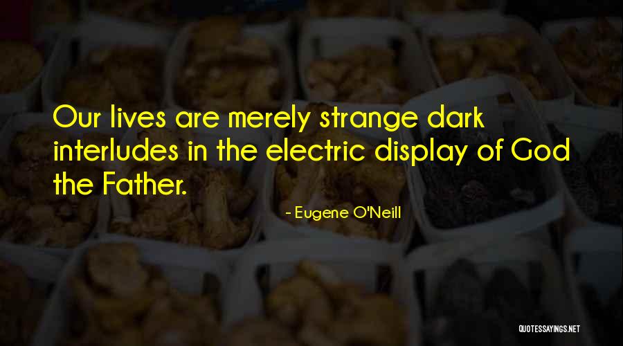 Eugene O Neill Quotes By Eugene O'Neill