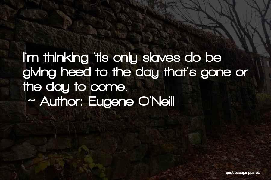 Eugene O'Neill Quotes 764806