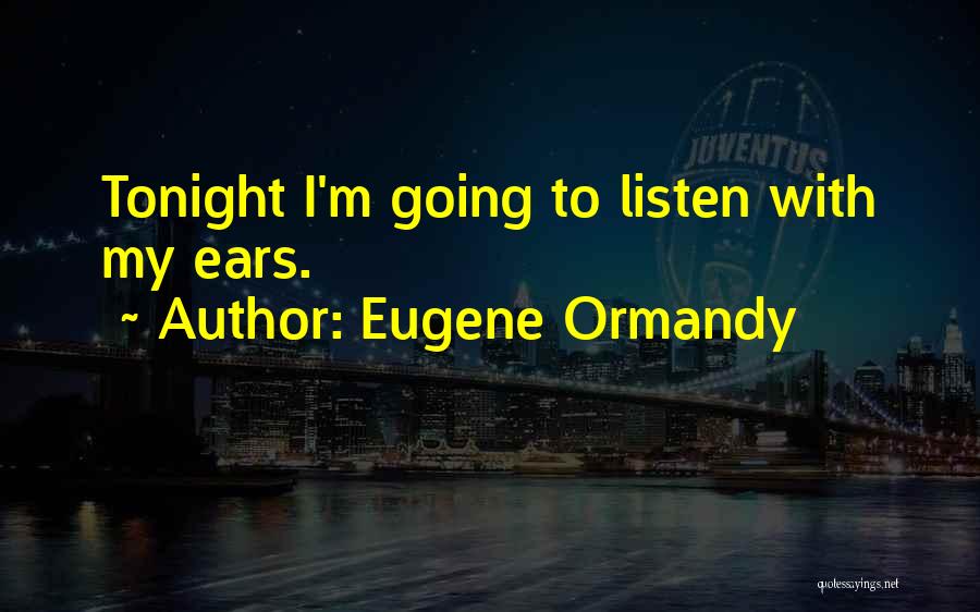 Eugene Ormandy Quotes 1038609
