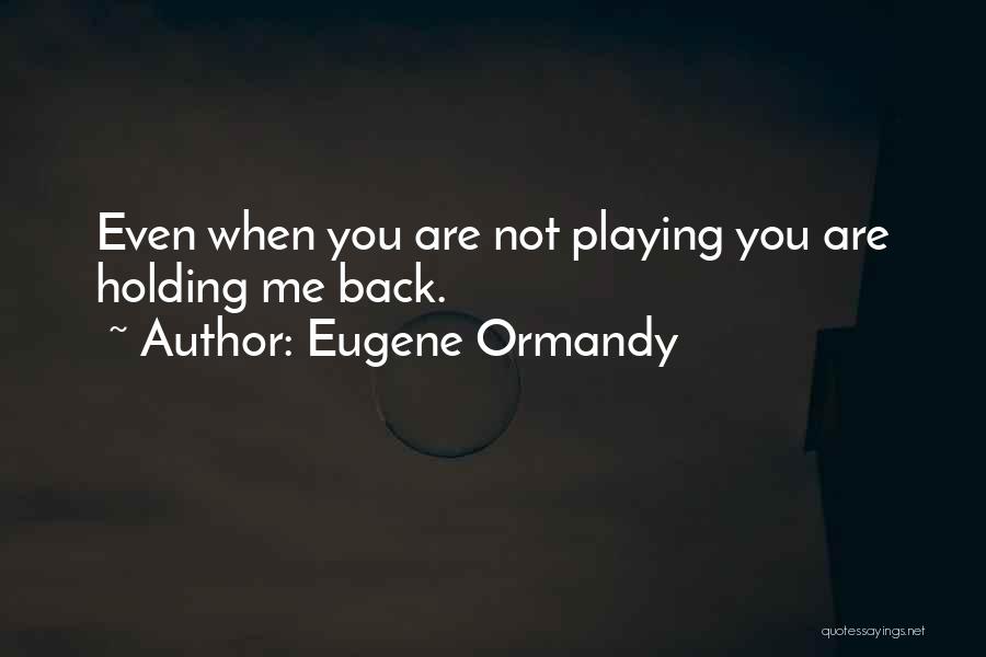 Eugene Ormandy Quotes 1078178