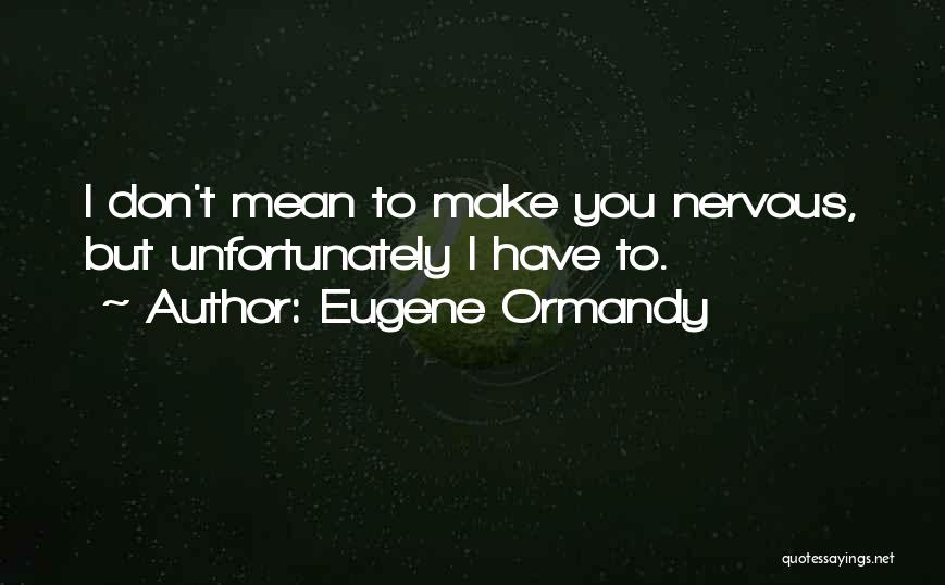 Eugene Ormandy Quotes 1094572