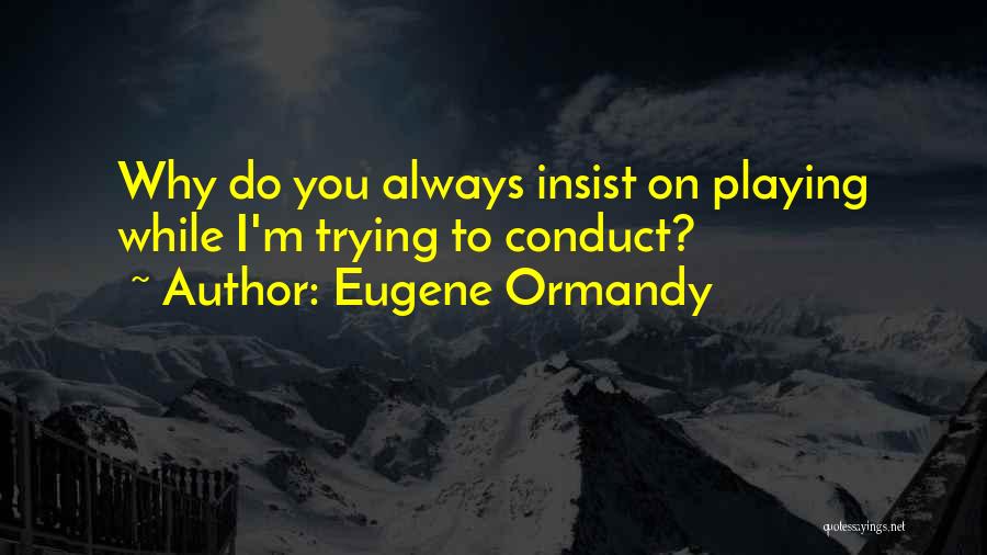 Eugene Ormandy Quotes 1273057