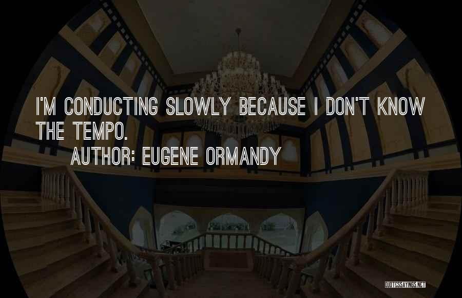 Eugene Ormandy Quotes 1374254