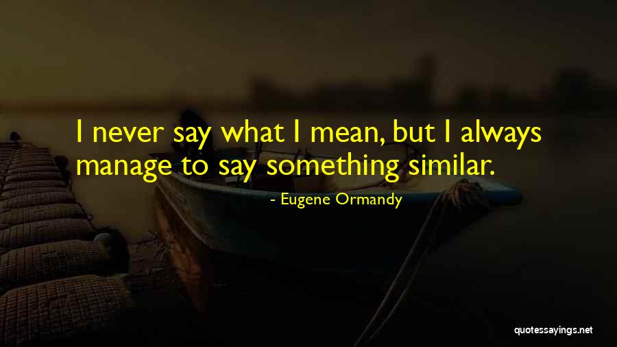 Eugene Ormandy Quotes 1484681