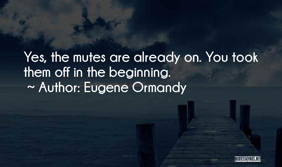 Eugene Ormandy Quotes 2014846