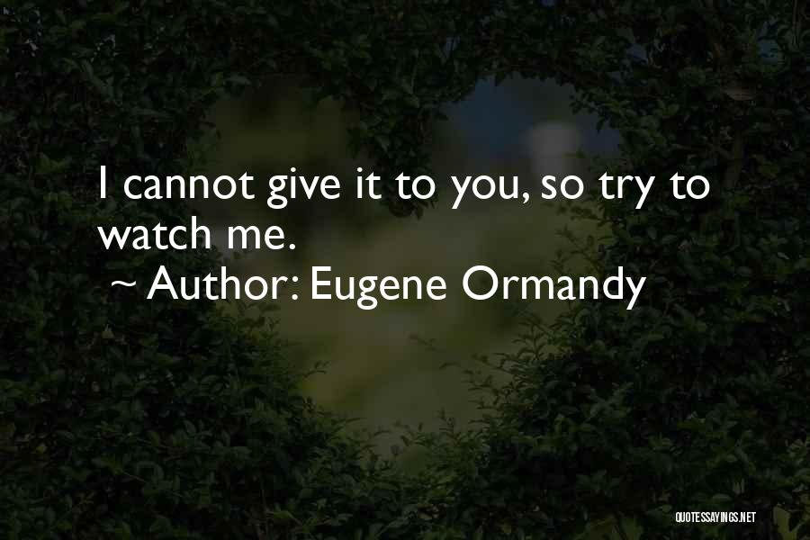 Eugene Ormandy Quotes 2033038