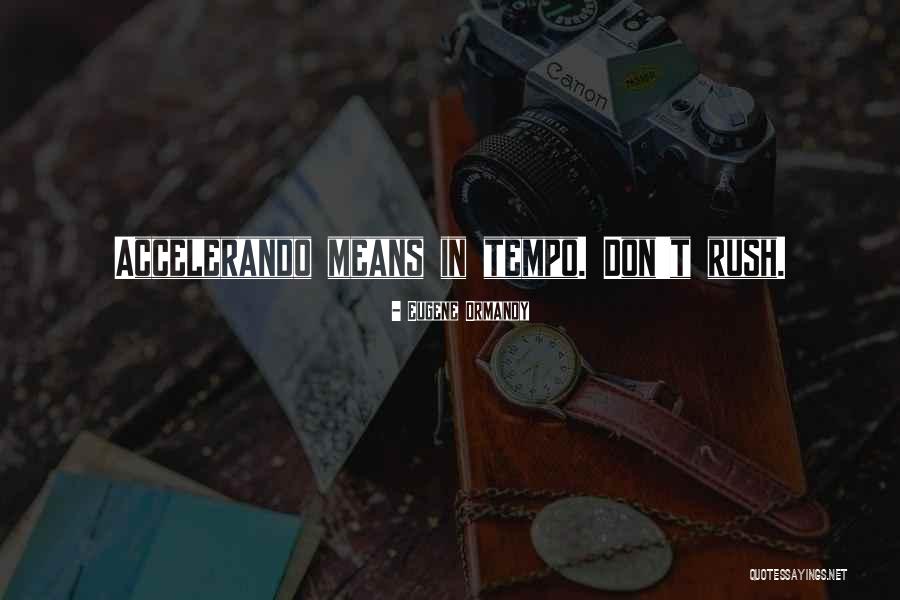 Eugene Ormandy Quotes 2127092 Eugene Ormandy Quotes 2127092