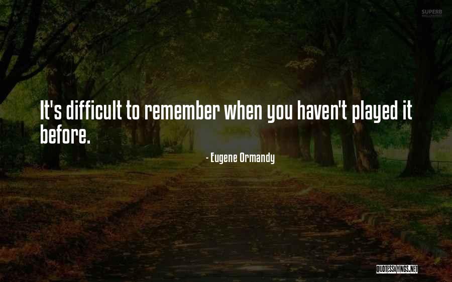 Eugene Ormandy Quotes 318130 Eugene Ormandy Quotes 318130