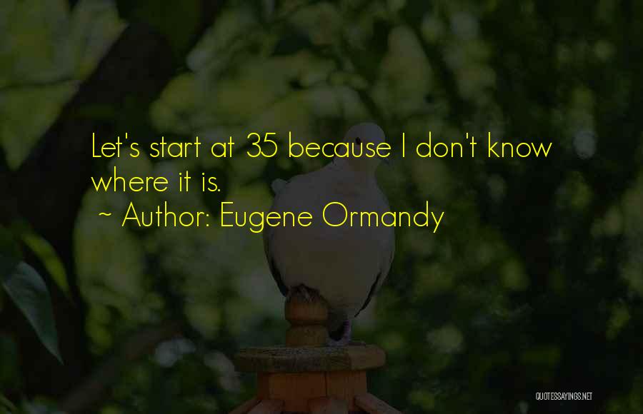 Eugene Ormandy Quotes 507721
