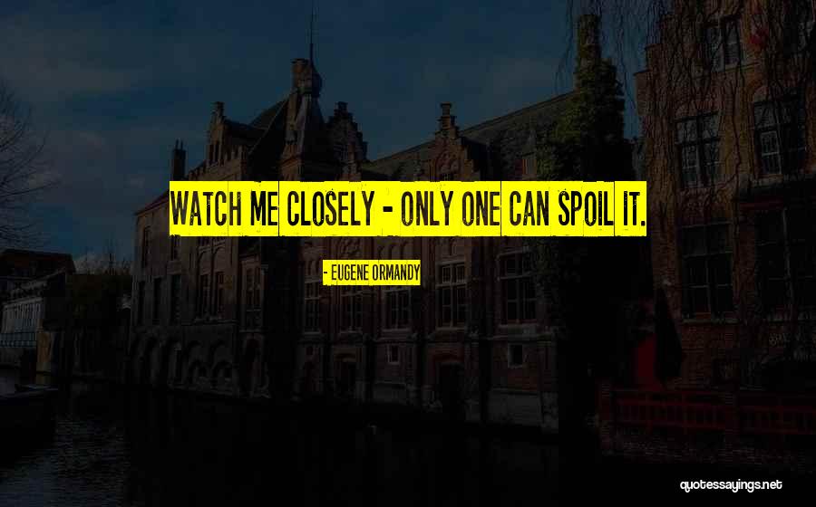 Eugene Ormandy Quotes 679029 Eugene Ormandy Quotes 679029