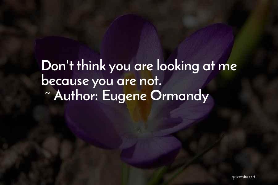 Eugene Ormandy Quotes 820270