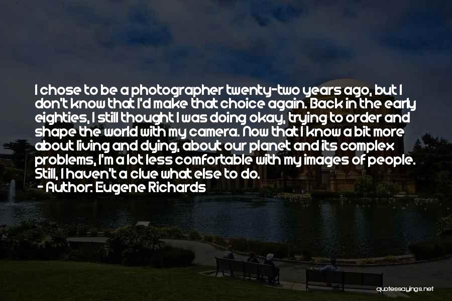 Eugene Richards Quotes 615968