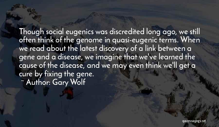Eugenic Quotes By Gary Wolf