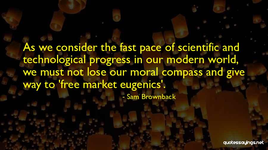 Eugenics Quotes By Sam Brownback Eugenics Quotes By Sam Brownback
