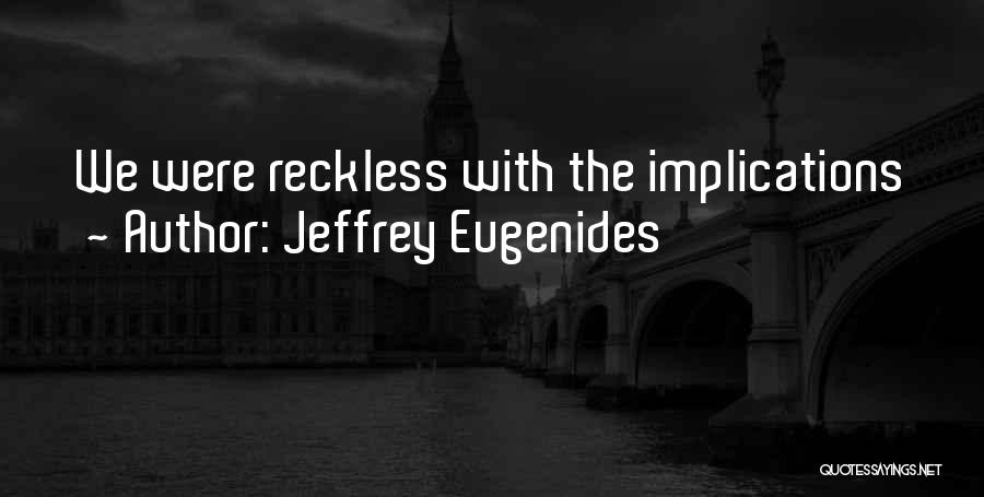 Eugenides Quotes By Jeffrey Eugenides