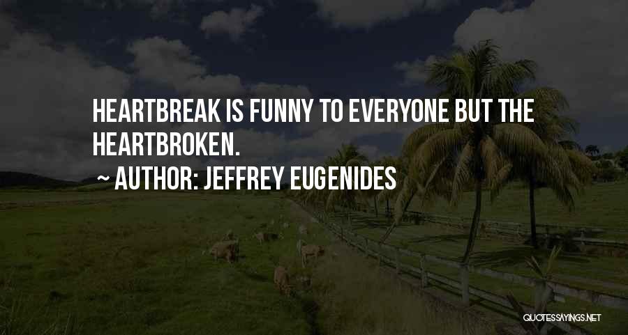 Eugenides Quotes By Jeffrey Eugenides