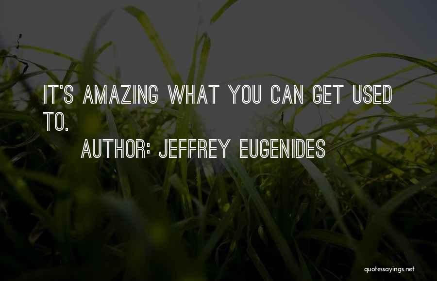 Eugenides Quotes By Jeffrey Eugenides