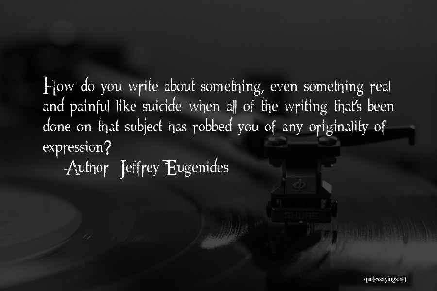 Eugenides Quotes By Jeffrey Eugenides