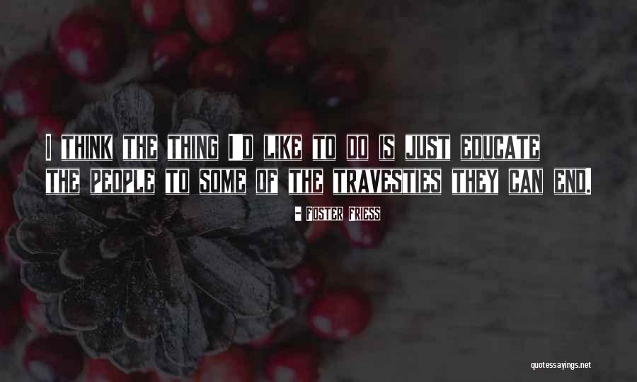 Eugenio Lopez Sr Quotes By Foster Friess Eugenio Lopez Sr Quotes By Foster Friess