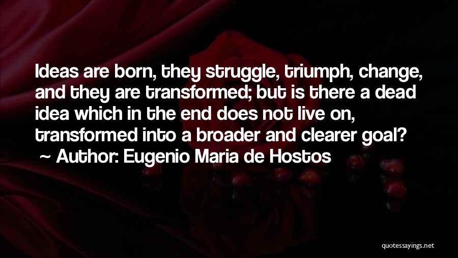 Eugenio Maria De Hostos Quotes 316296