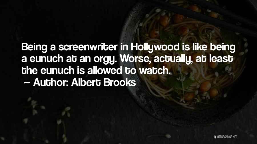 Eunuch Quotes By Albert Brooks