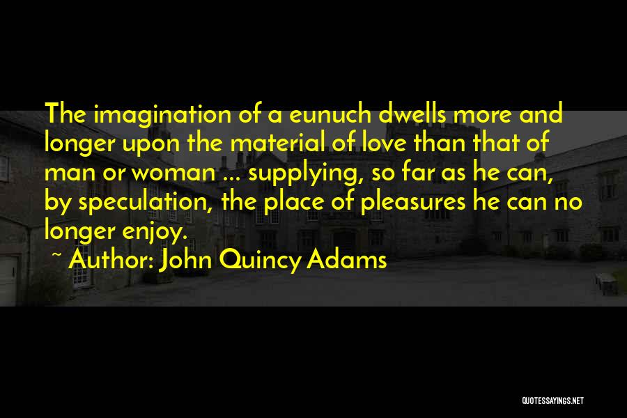 Eunuch Quotes By John Quincy Adams