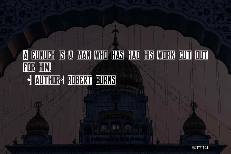 Eunuch Quotes By Robert Burns