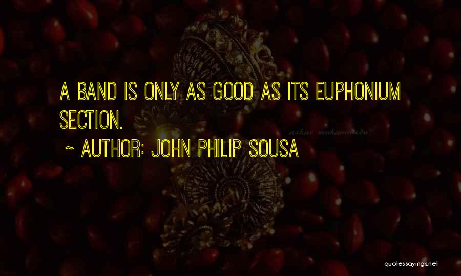 Euphonium Quotes By John Philip Sousa