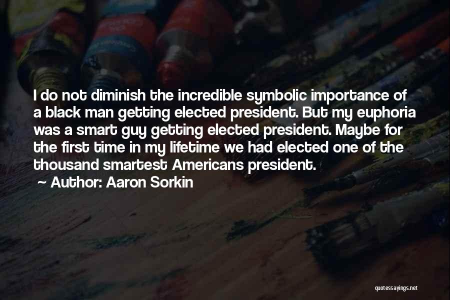 Euphoria Quotes By Aaron Sorkin