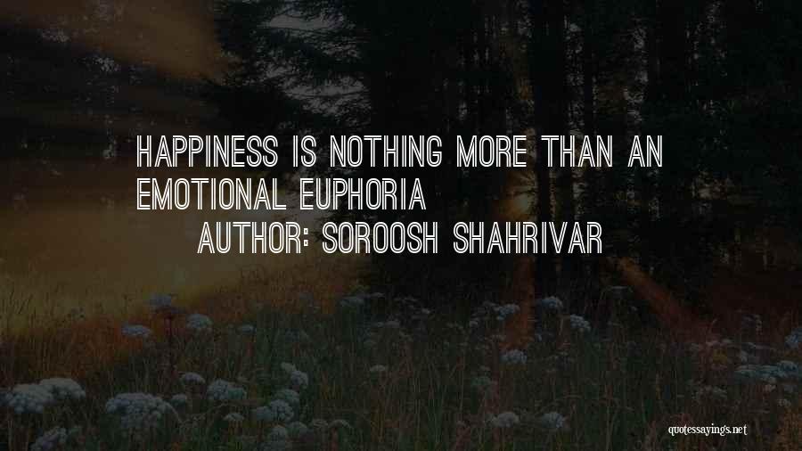 Euphoria Quotes By Soroosh Shahrivar