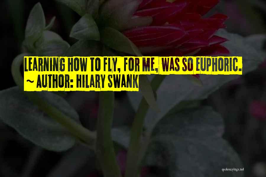 Euphoric Quotes By Hilary Swank