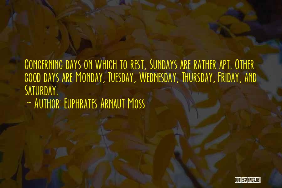 Euphrates Arnaut Moss Quotes 1040290